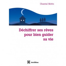 Déchiffrer ses rêves pour bien guider sa vie - un livre écrit par Chantal Motto